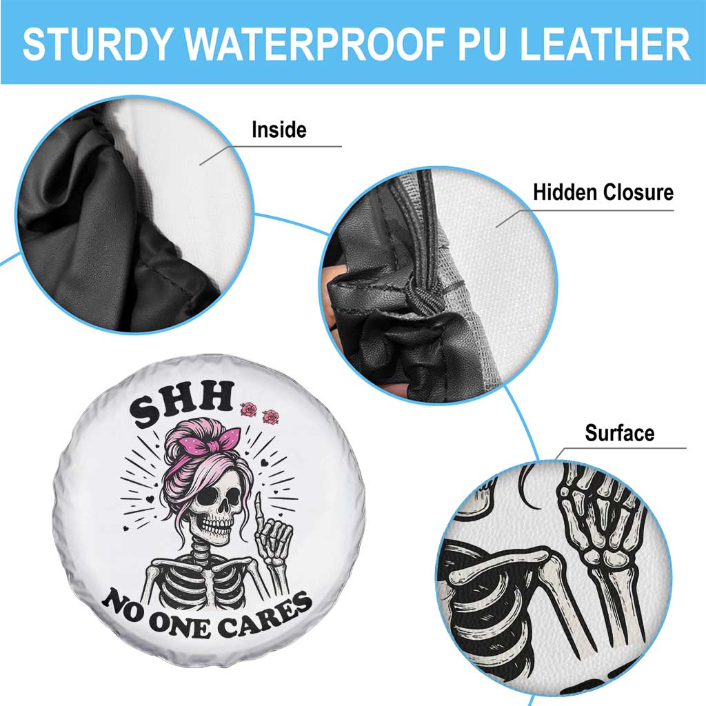 Funny Skeleton Sarcastic Spare Tire Cover Shhh No One Cares TS12 Print Your Wear