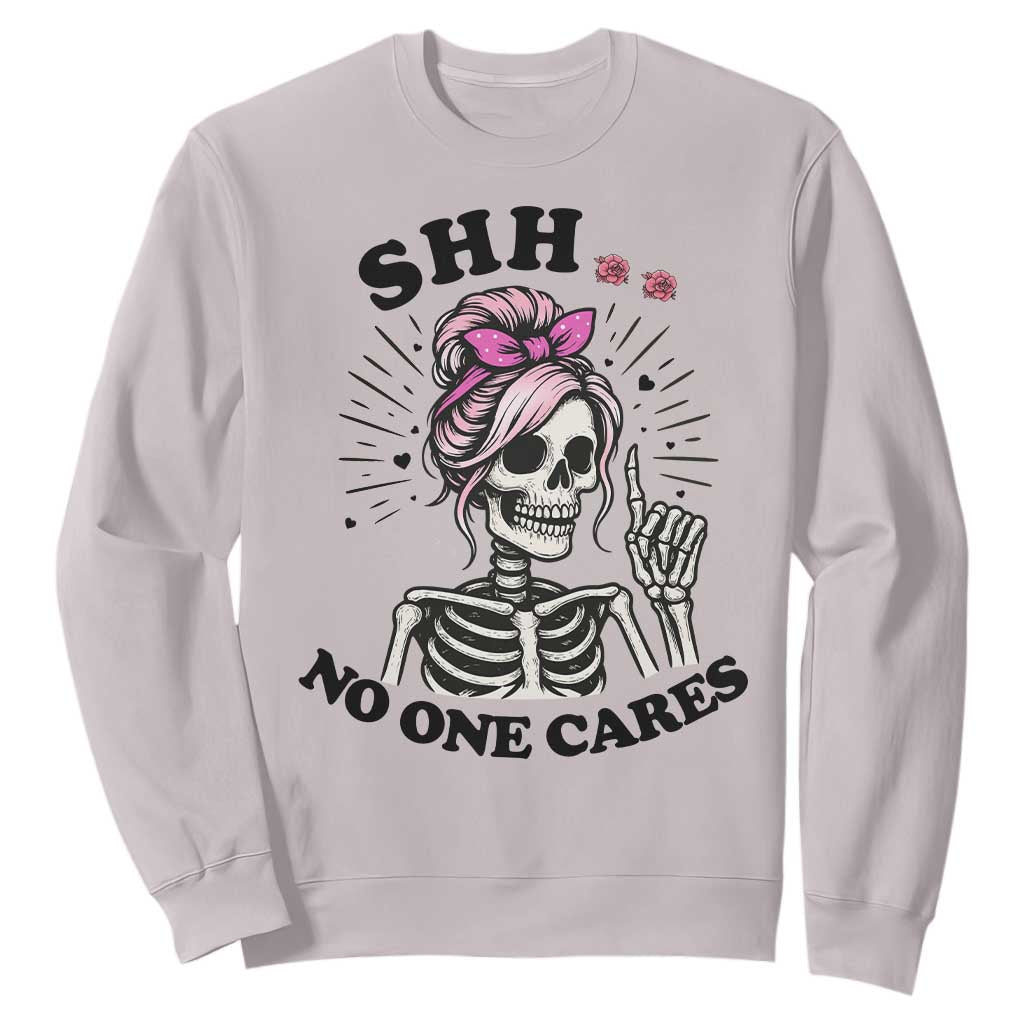 Funny Skeleton Sarcastic Sweatshirt Shhh No One Cares TS12 Ice Gray Print Your Wear