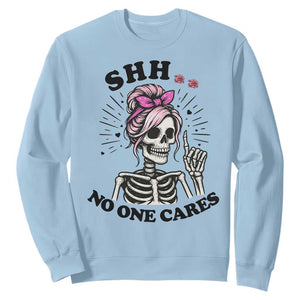 Funny Skeleton Sarcastic Sweatshirt Shhh No One Cares TS12 Light Blue Print Your Wear