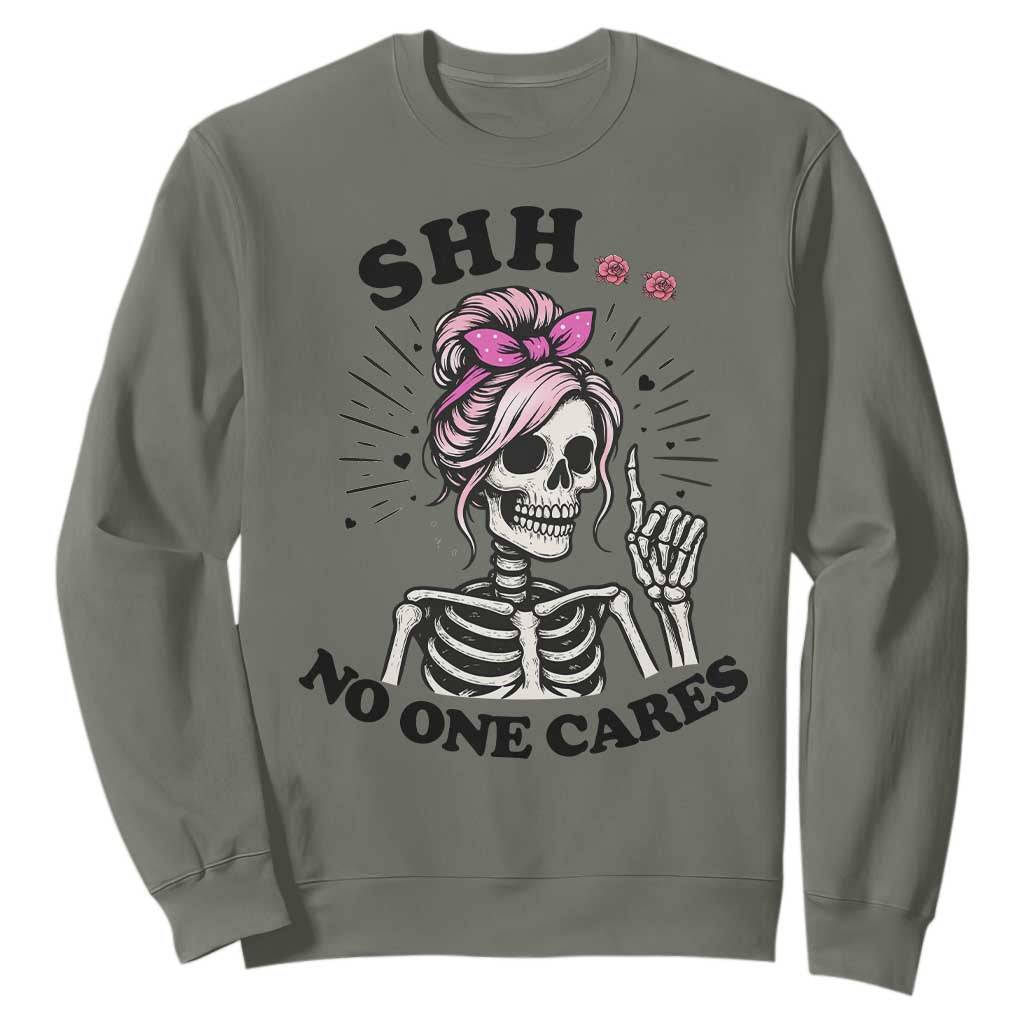Funny Skeleton Sarcastic Sweatshirt Shhh No One Cares TS12 Military Green Print Your Wear