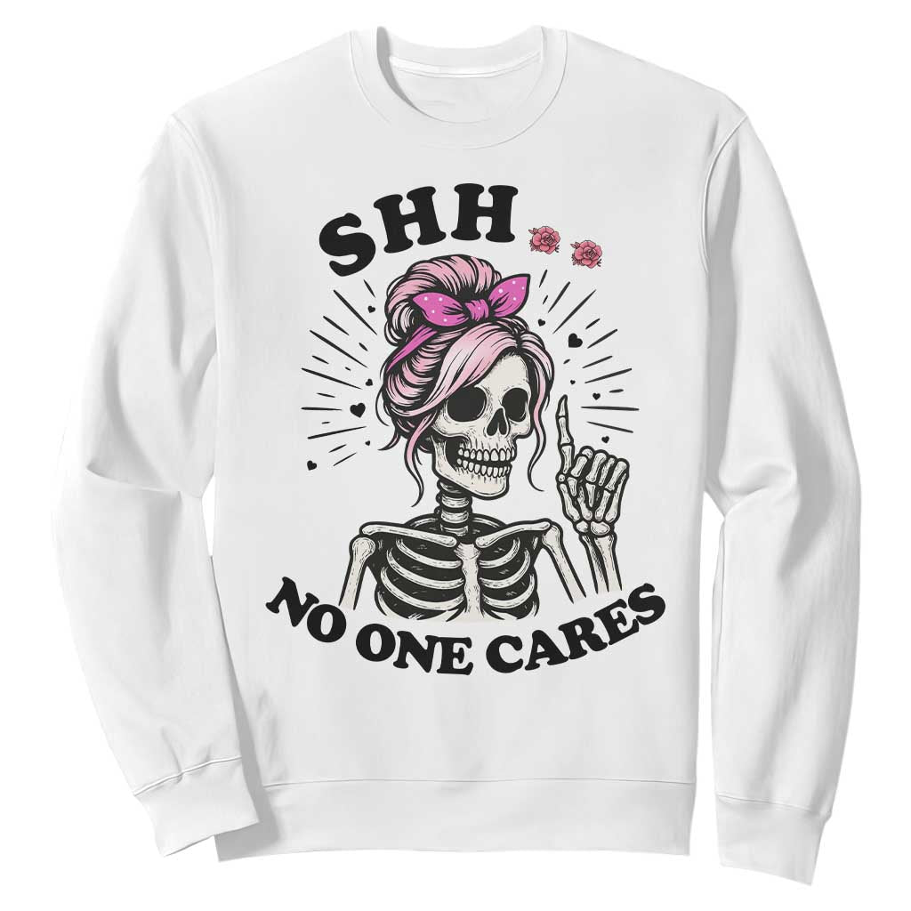 Funny Skeleton Sarcastic Sweatshirt Shhh No One Cares TS12 White Print Your Wear
