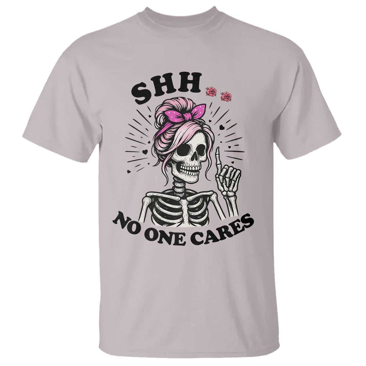 Funny Skeleton Sarcastic T Shirt Shhh No One Cares TS12 Ice Gray Print Your Wear