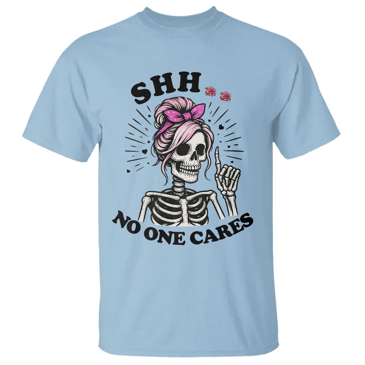 Funny Skeleton Sarcastic T Shirt Shhh No One Cares TS12 Light Blue Print Your Wear