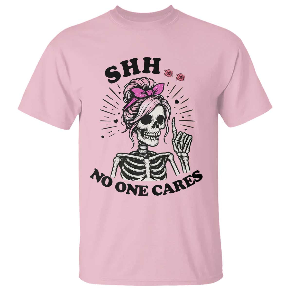 Funny Skeleton Sarcastic T Shirt Shhh No One Cares TS12 Light Pink Print Your Wear