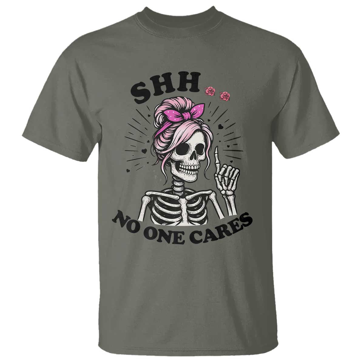 Funny Skeleton Sarcastic T Shirt Shhh No One Cares TS12 Military Green Print Your Wear
