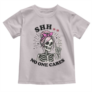 Funny Skeleton Sarcastic Toddler T Shirt Shhh No One Cares TS12 Ice Gray Print Your Wear