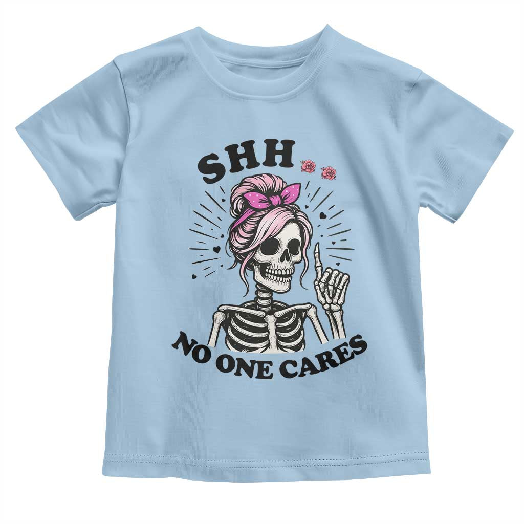 Funny Skeleton Sarcastic Toddler T Shirt Shhh No One Cares TS12 Light Blue Print Your Wear