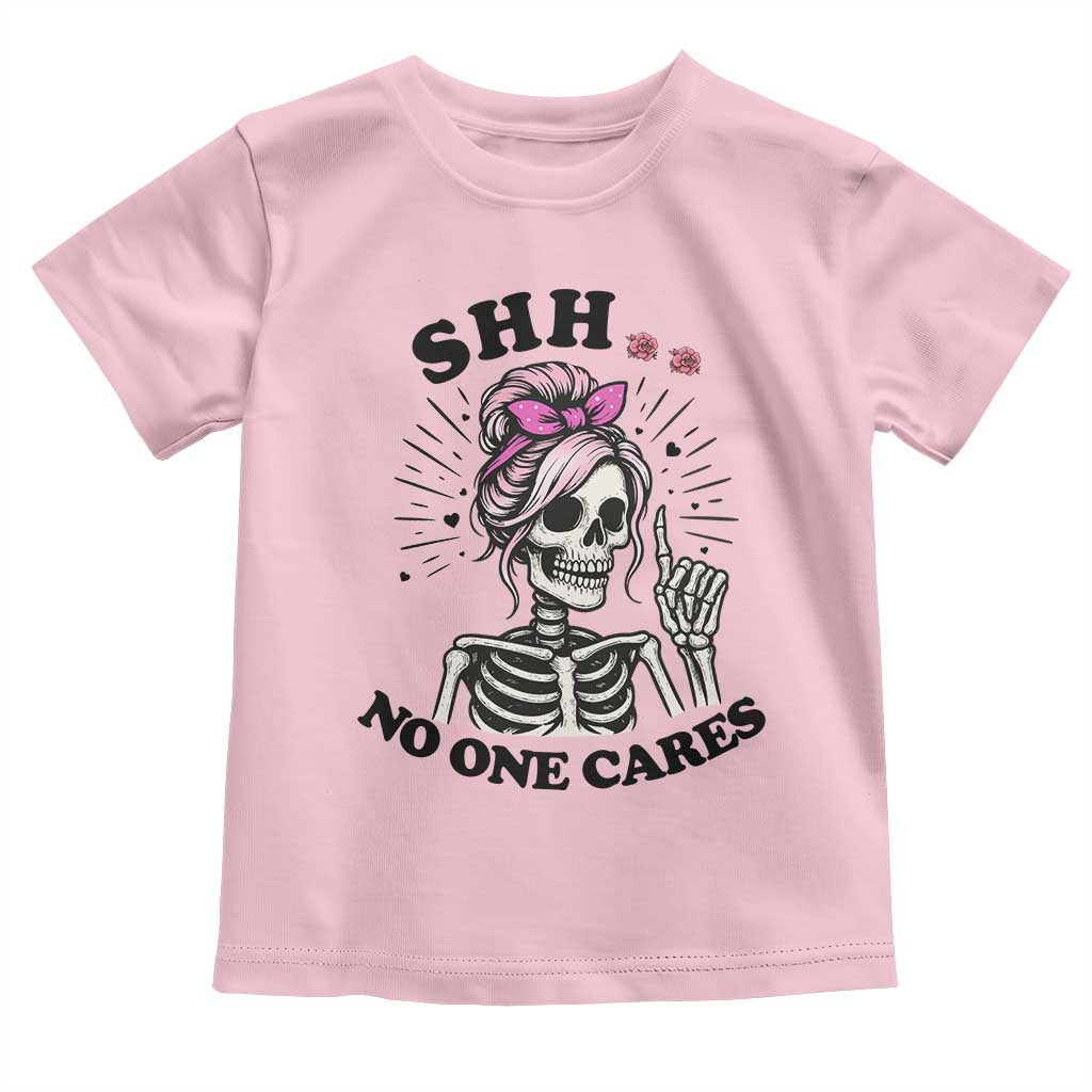 Funny Skeleton Sarcastic Toddler T Shirt Shhh No One Cares TS12 Light Pink Print Your Wear