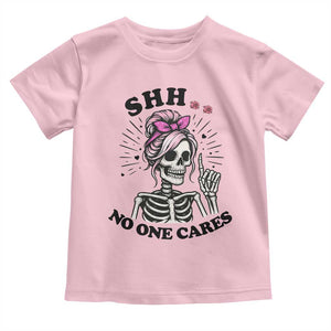 Funny Skeleton Sarcastic Toddler T Shirt Shhh No One Cares TS12 Light Pink Print Your Wear