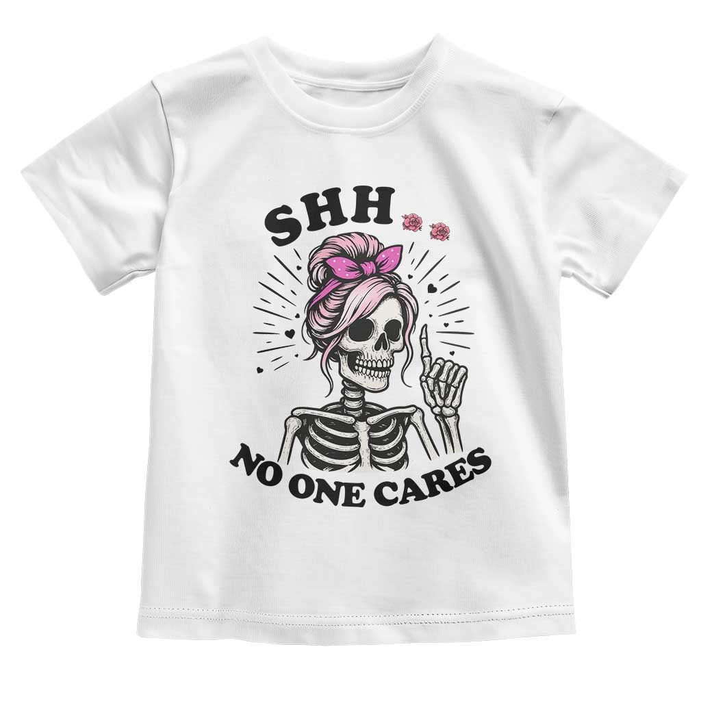 Funny Skeleton Sarcastic Toddler T Shirt Shhh No One Cares TS12 White Print Your Wear