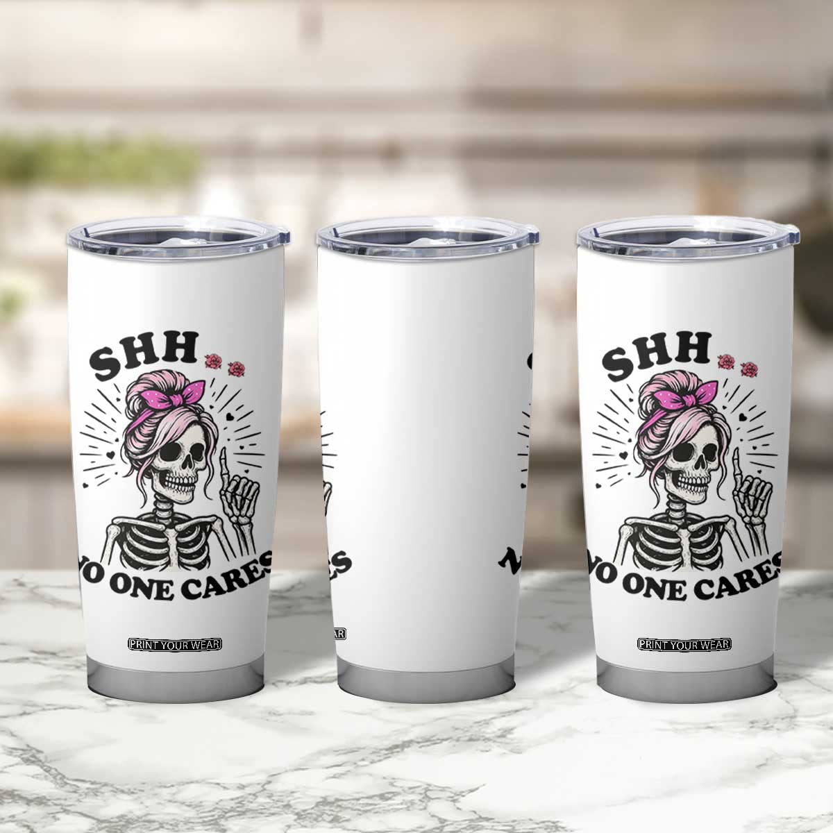Funny Skeleton Sarcastic Tumbler Cup Shhh No One Cares TS12 Print Your Wear