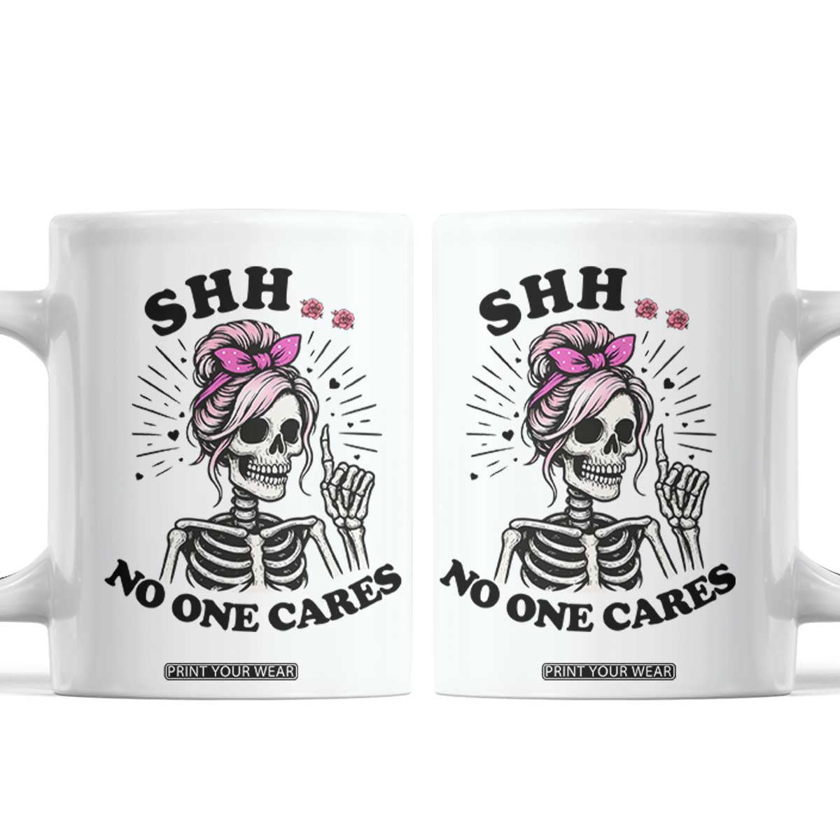 Funny Skeleton Sarcastic Coffee Mug Shhh No One Cares TS12 White Print Your Wear