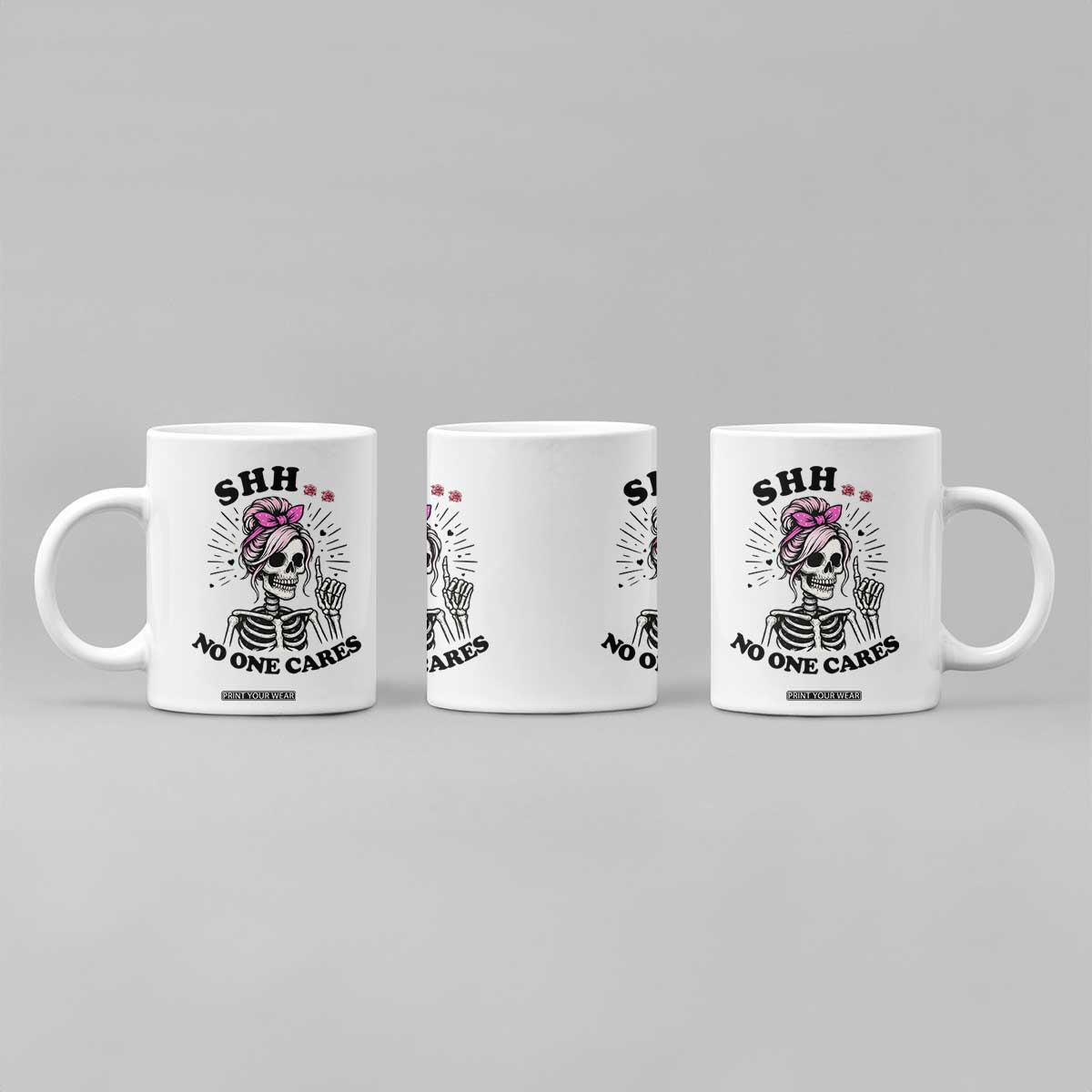 Funny Skeleton Sarcastic Coffee Mug Shhh No One Cares TS12 Print Your Wear