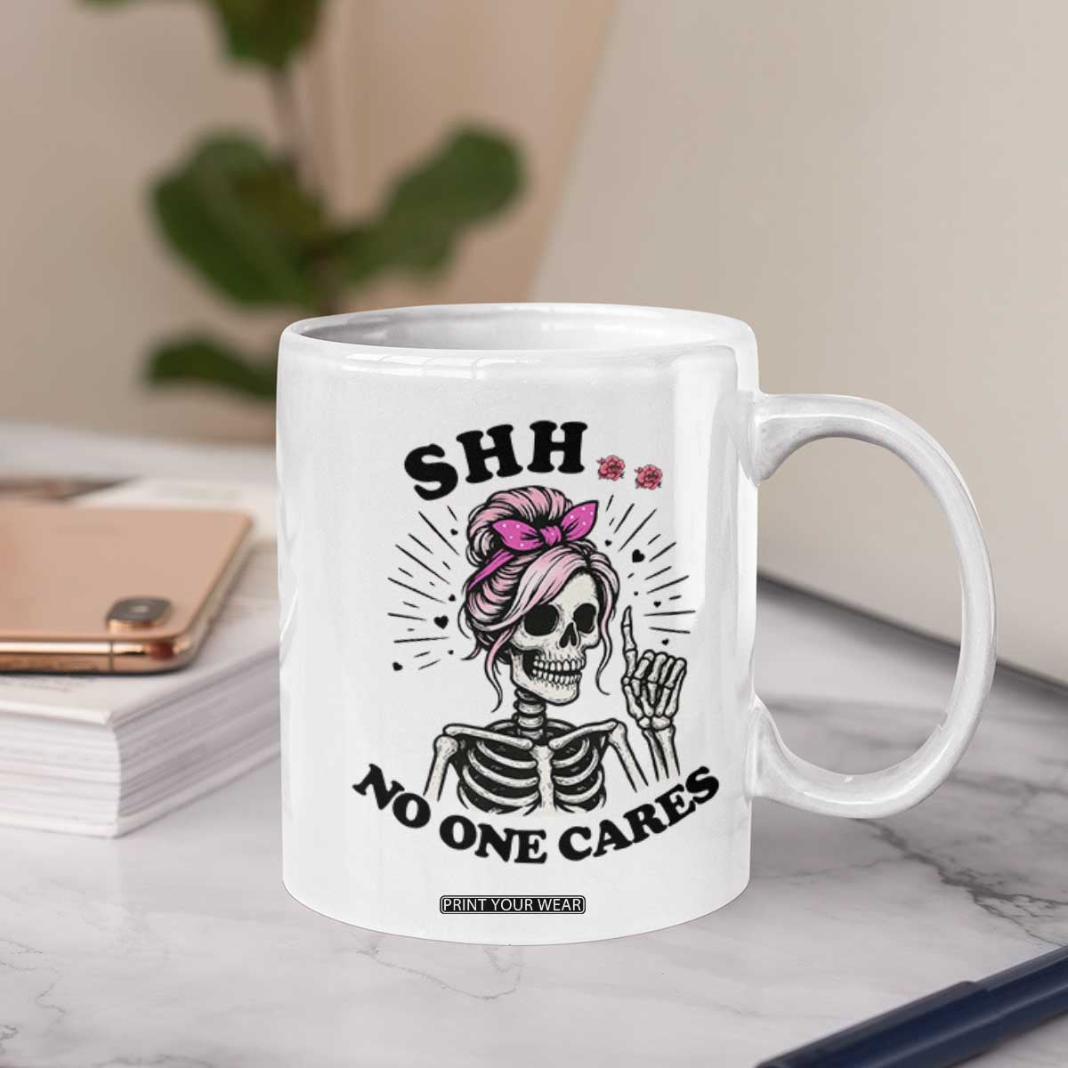 Funny Skeleton Sarcastic Coffee Mug Shhh No One Cares TS12 Print Your Wear