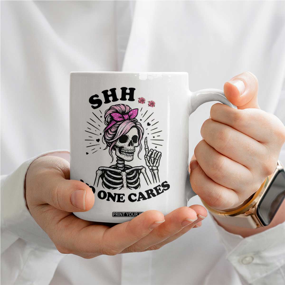 Funny Skeleton Sarcastic Coffee Mug Shhh No One Cares TS12 Print Your Wear