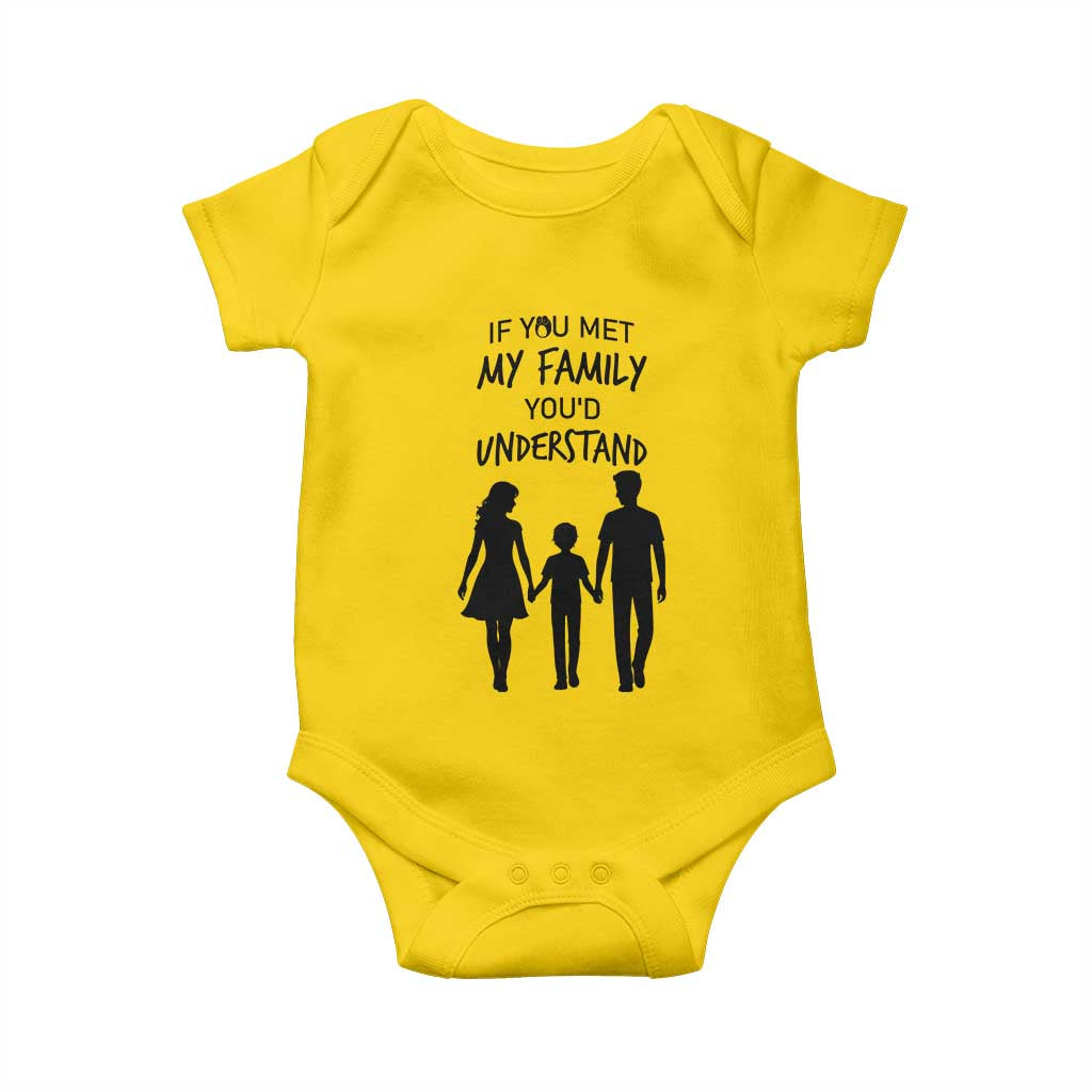 If You Met My Family You Would Understand Baby Onesie Funny Family Quote TS12 Daisy Print Your Wear