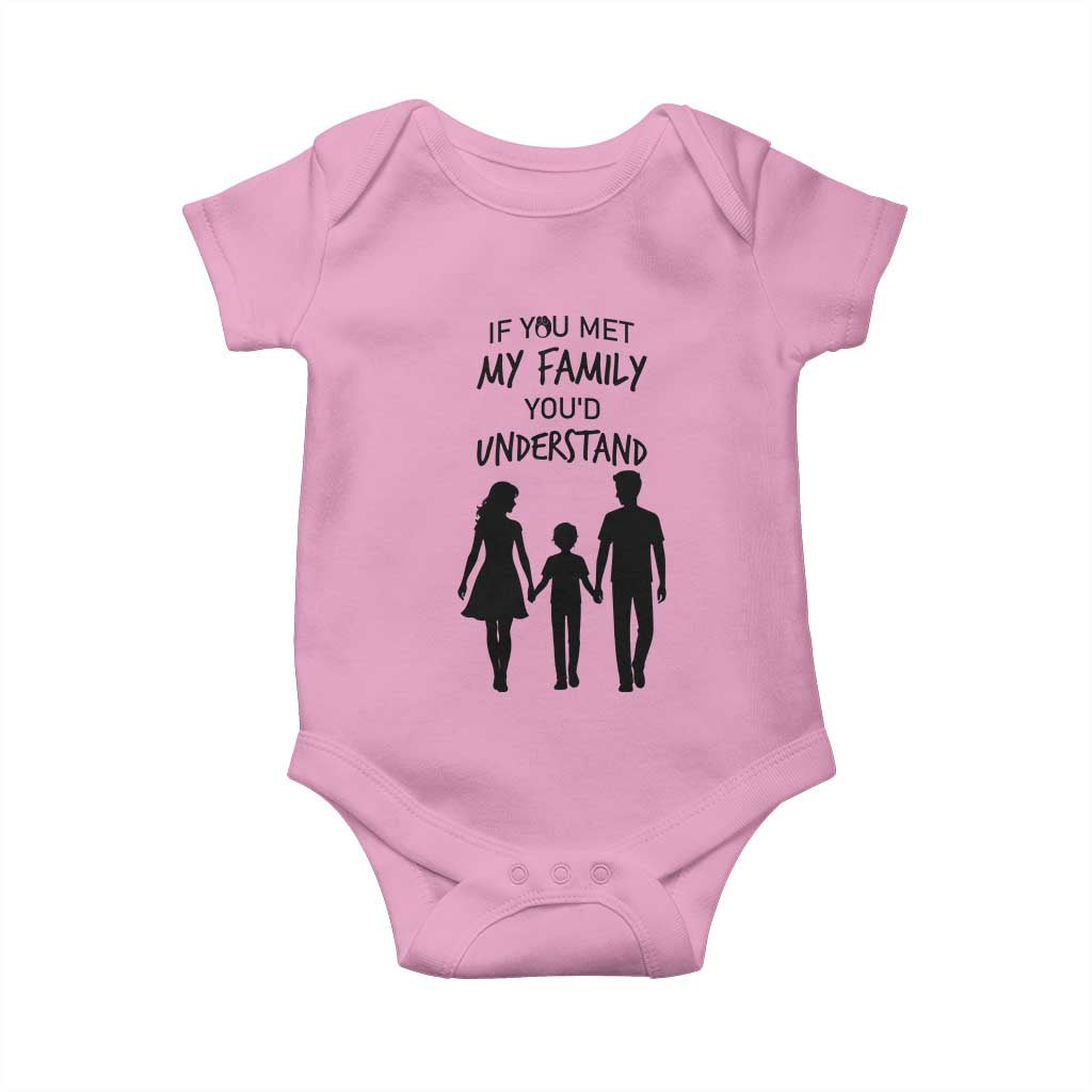 If You Met My Family You Would Understand Baby Onesie Funny Family Quote TS12 Light Pink Print Your Wear