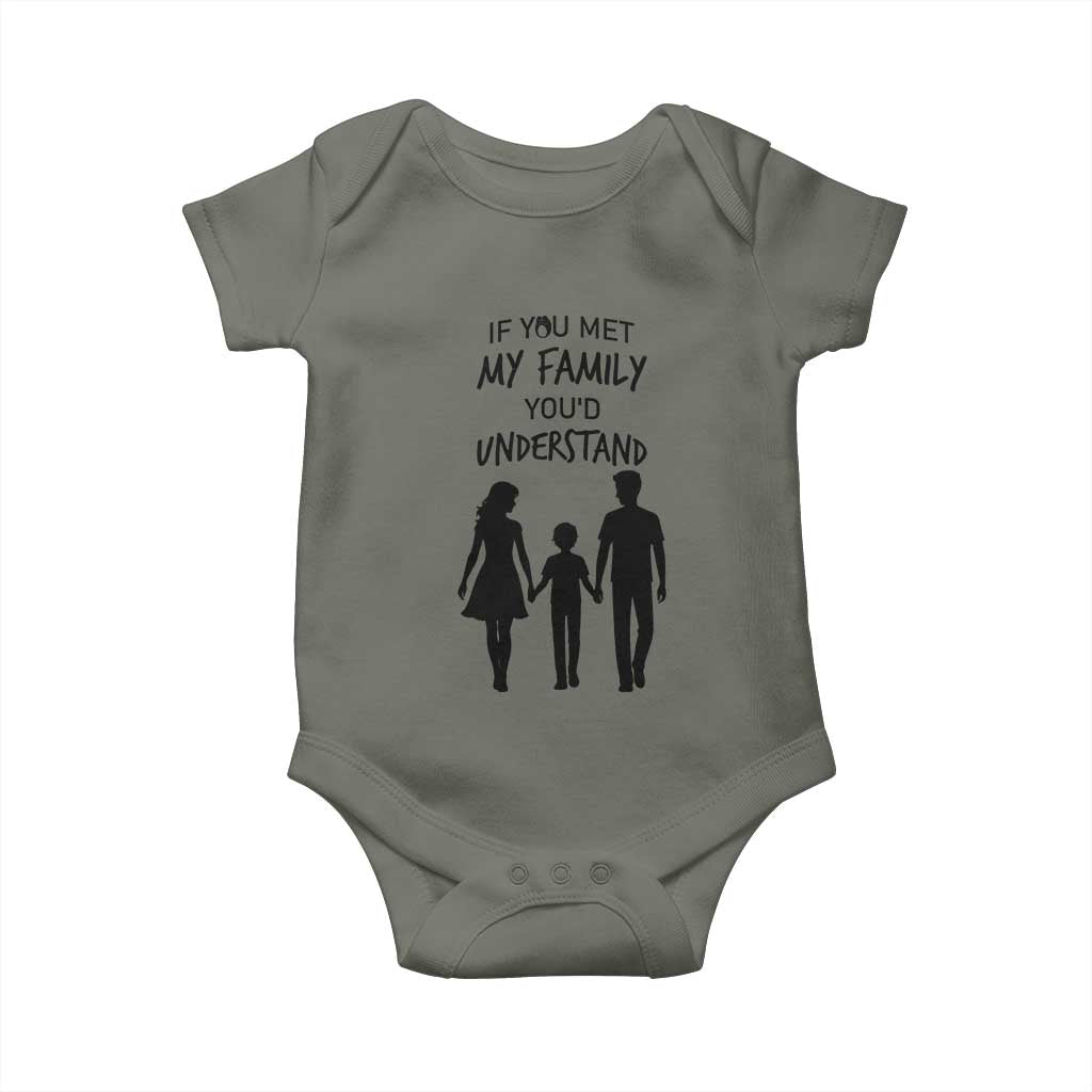 If You Met My Family You Would Understand Baby Onesie Funny Family Quote TS12 Military Green Print Your Wear