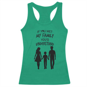 If You Met My Family You Would Understand Racerback Tank Top Funny Family Quote TS12 Irish Green Print Your Wear