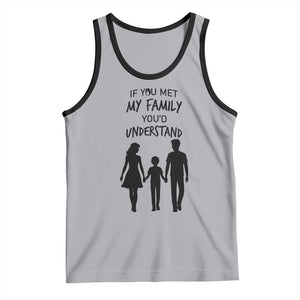 If You Met My Family You Would Understand Tank Top Funny Family Quote TS12 Athletic Heather Black Print Your Wear