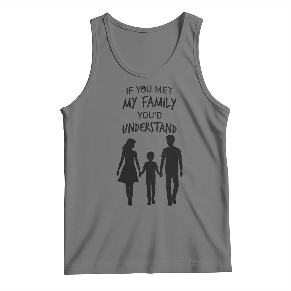 If You Met My Family You Would Understand Tank Top Funny Family Quote TS12 Black Heather Print Your Wear