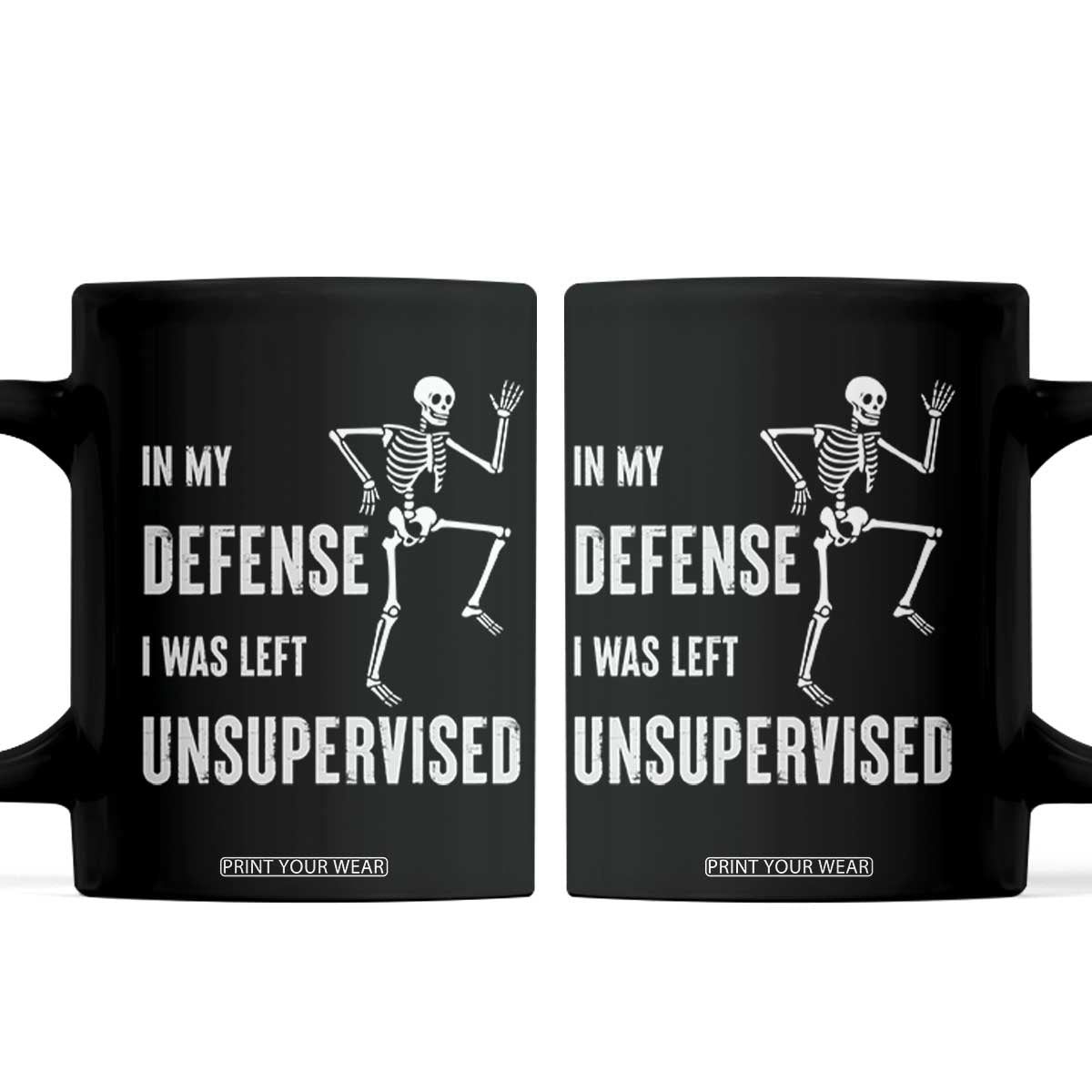 Funny Sarcastic Coffee Mug In My Defence I Was Left Unsupervised TS12 Black Print Your Wear