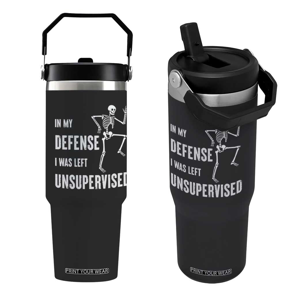 Funny Sarcastic Flip Straw Tumbler In My Defence I Was Left Unsupervised TS12 One Size: 30 oz Black Print Your Wear