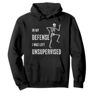 Funny Sarcastic Hoodie In My Defence I Was Left Unsupervised TS12 Black Print Your Wear
