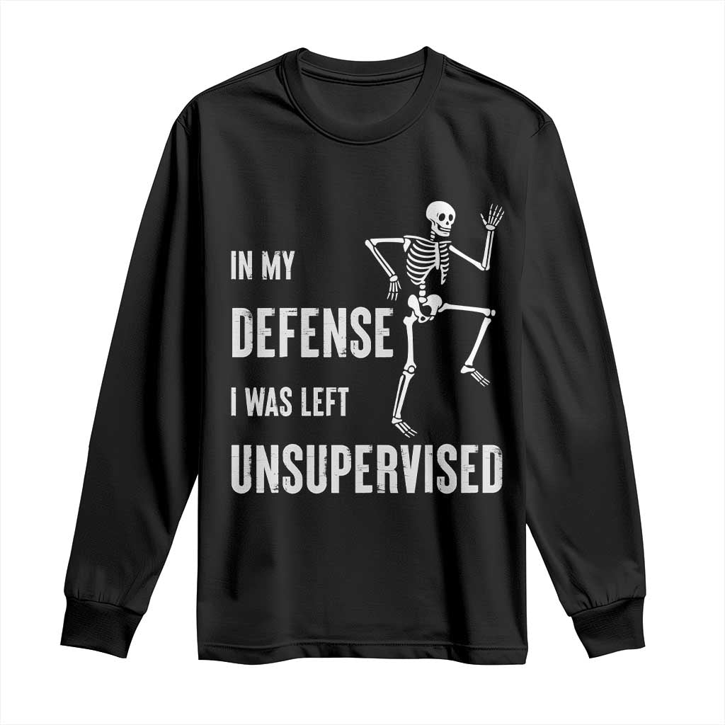 Funny Sarcastic Long Sleeve Shirt In My Defence I Was Left Unsupervised TS12 Black Print Your Wear