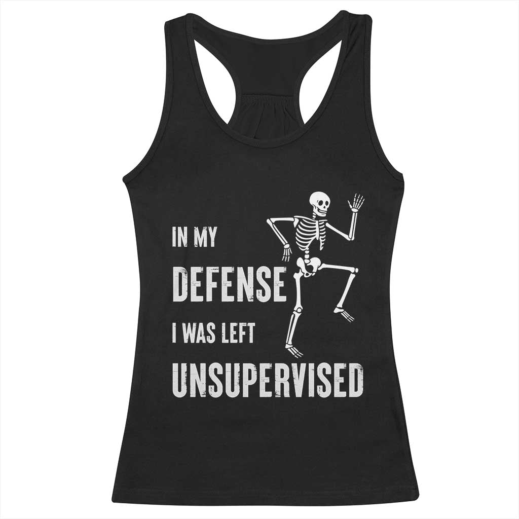 Funny Sarcastic Racerback Tank Top In My Defence I Was Left Unsupervised TS12 Black Print Your Wear