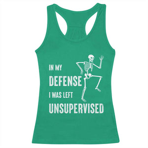 Funny Sarcastic Racerback Tank Top In My Defence I Was Left Unsupervised TS12 Irish Green Print Your Wear