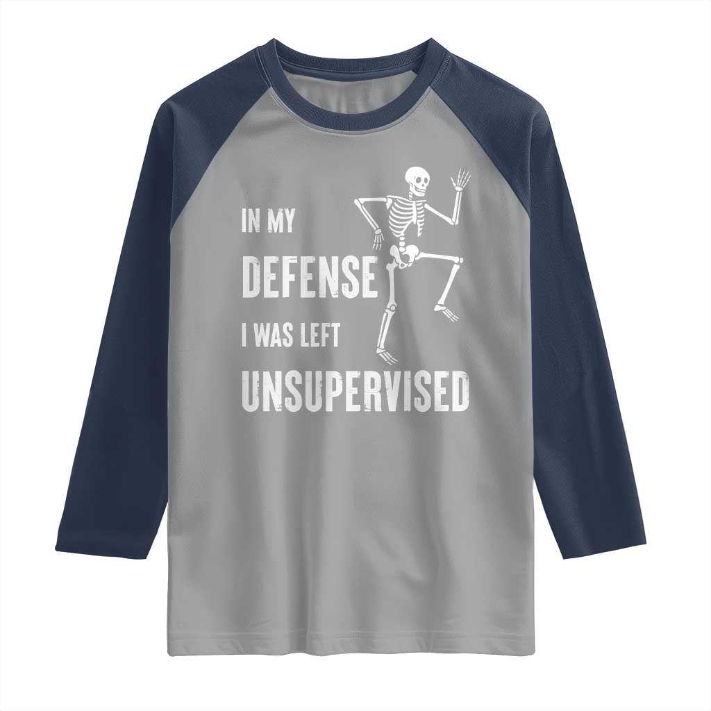 Funny Sarcastic Raglan Shirt In My Defence I Was Left Unsupervised TS12 Sport Gray Navy Print Your Wear