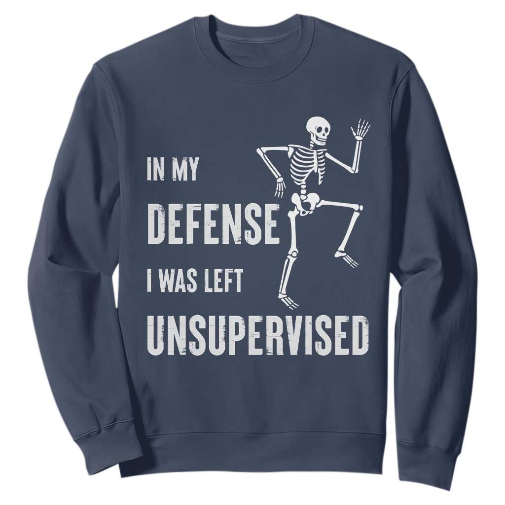 Funny Sarcastic Sweatshirt In My Defence I Was Left Unsupervised TS12 Navy Print Your Wear