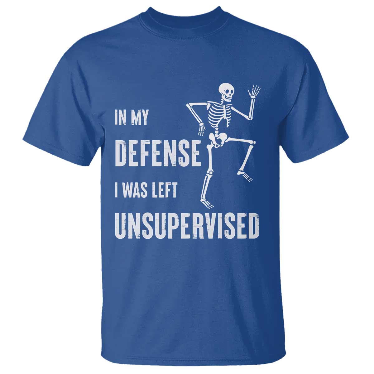 Funny Sarcastic T Shirt In My Defence I Was Left Unsupervised TS12 Royal Blue Print Your Wear