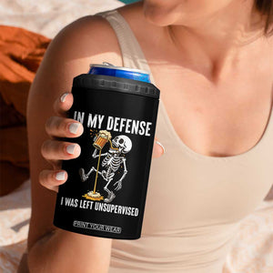 Funny Skeleton Beer 4 in 1 Can Cooler Tumbler In My Defence I Was Left Unsupervised TS12 Print Your Wear