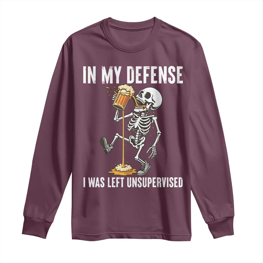 Funny Skeleton Beer Long Sleeve Shirt In My Defence I Was Left Unsupervised TS12 Maroon Print Your Wear