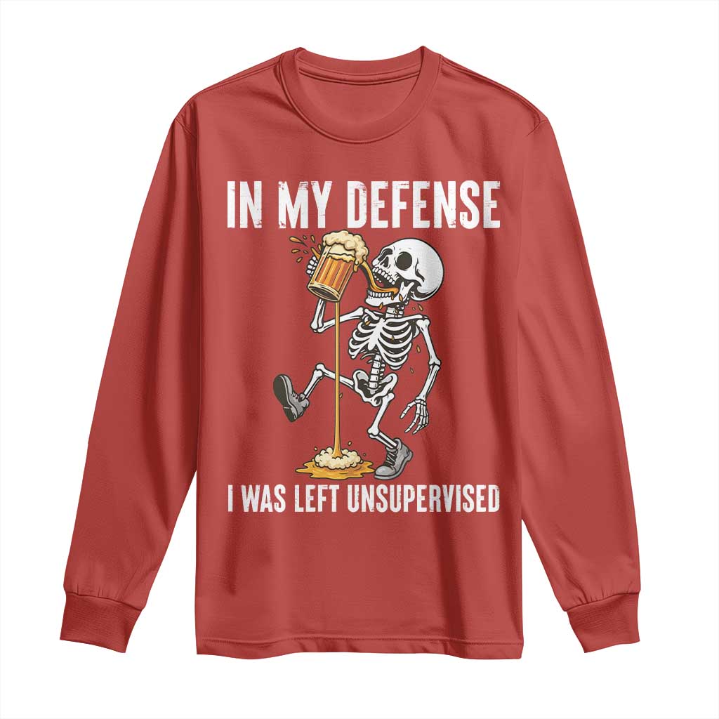 Funny Skeleton Beer Long Sleeve Shirt In My Defence I Was Left Unsupervised TS12 Red Print Your Wear