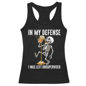 Funny Skeleton Beer Racerback Tank Top In My Defence I Was Left Unsupervised TS12 Black Print Your Wear