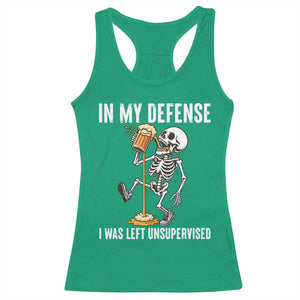 Funny Skeleton Beer Racerback Tank Top In My Defence I Was Left Unsupervised TS12 Irish Green Print Your Wear