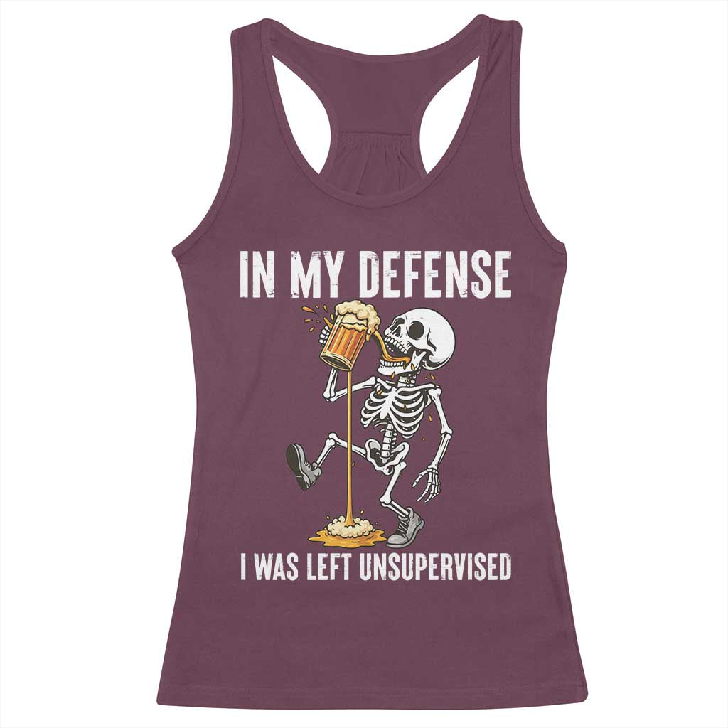Funny Skeleton Beer Racerback Tank Top In My Defence I Was Left Unsupervised TS12 Maroon Print Your Wear