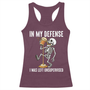 Funny Skeleton Beer Racerback Tank Top In My Defence I Was Left Unsupervised TS12 Maroon Print Your Wear