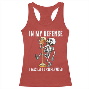Funny Skeleton Beer Racerback Tank Top In My Defence I Was Left Unsupervised TS12 Red Print Your Wear