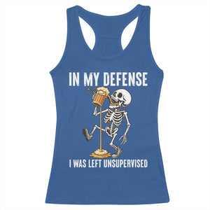 Funny Skeleton Beer Racerback Tank Top In My Defence I Was Left Unsupervised TS12 Royal Blue Print Your Wear