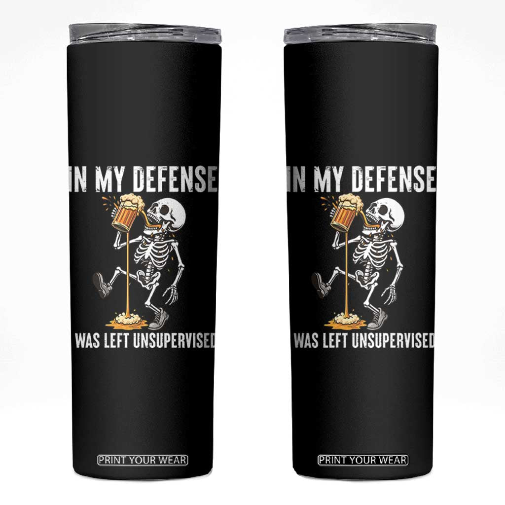 Funny Skeleton Beer Skinny Tumbler In My Defence I Was Left Unsupervised TS12 Black Print Your Wear