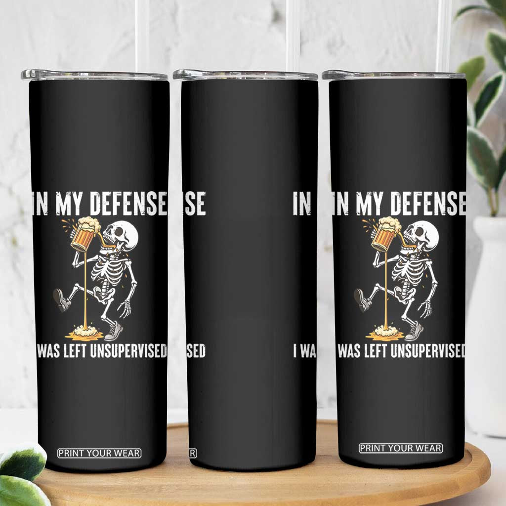 Funny Skeleton Beer Skinny Tumbler In My Defence I Was Left Unsupervised TS12 Print Your Wear