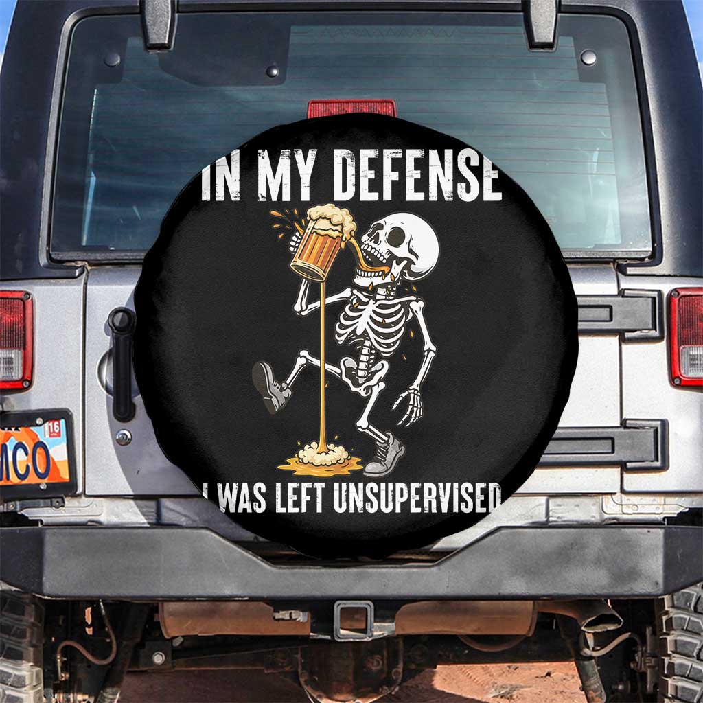 Funny Skeleton Beer Spare Tire Cover In My Defence I Was Left Unsupervised TS12 No hole Black Print Your Wear