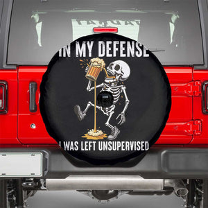 Funny Skeleton Beer Spare Tire Cover In My Defence I Was Left Unsupervised TS12 Black Print Your Wear