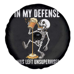 Funny Skeleton Beer Spare Tire Cover In My Defence I Was Left Unsupervised TS12 Print Your Wear