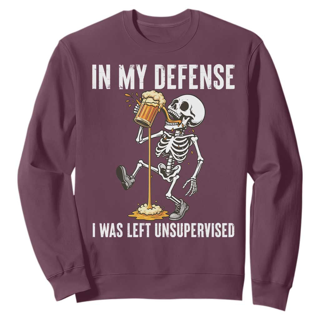 Funny Skeleton Beer Sweatshirt In My Defence I Was Left Unsupervised TS12 Maroon Print Your Wear