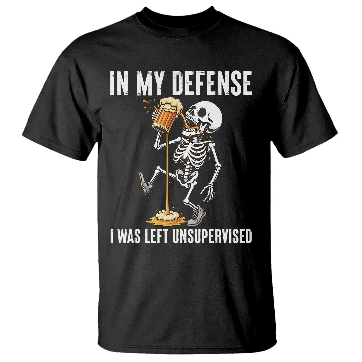 Funny Skeleton Beer T Shirt In My Defence I Was Left Unsupervised TS12 Black Print Your Wear